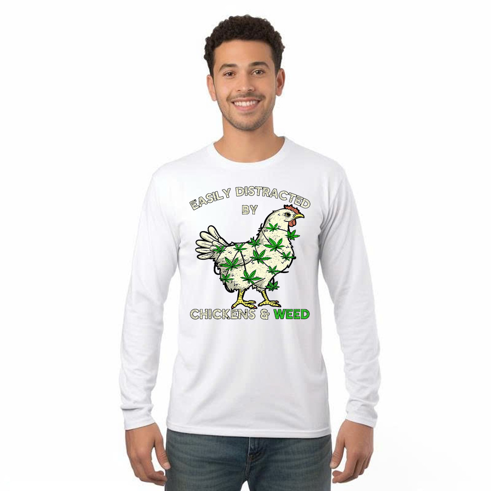 Easily Distracted By Chickens And Weed Long Sleeve Shirt Thanksgiving 2025 Gifts