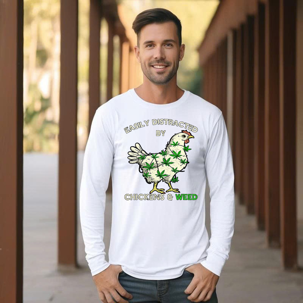 Easily Distracted By Chickens And Weed Long Sleeve Shirt Thanksgiving 2025 Gifts