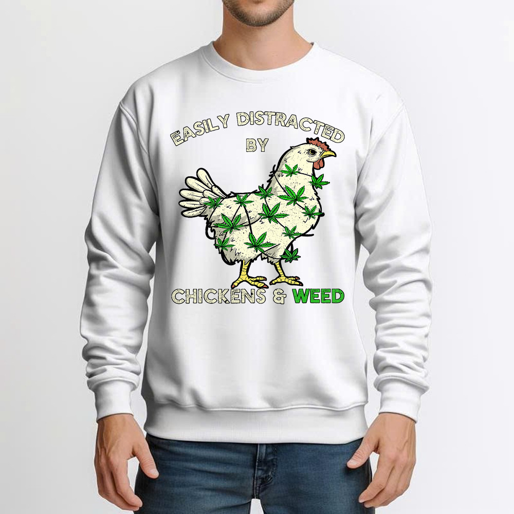 Easily Distracted By Chickens And Weed Sweatshirt Thanksgiving 2025