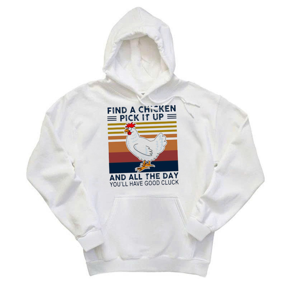Find A Chicken Pick It Up Shirt Funny Vintage Hoodie Gifts For Chicken Lovers
