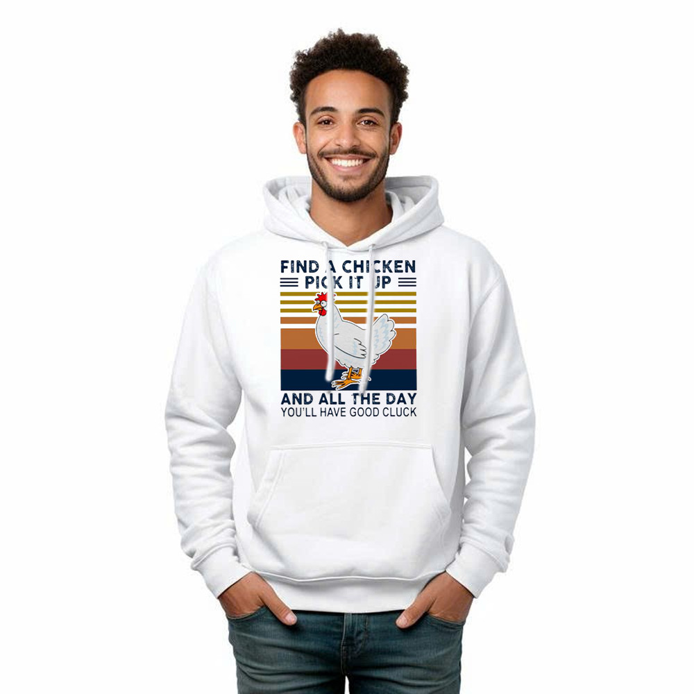 Find A Chicken Pick It Up Shirt Funny Vintage Hoodie Gifts For Chicken Lovers