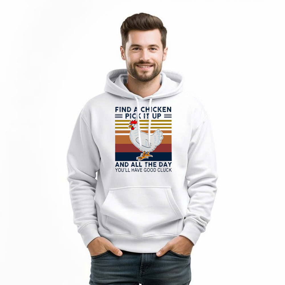 Find A Chicken Pick It Up Shirt Funny Vintage Hoodie Gifts For Chicken Lovers