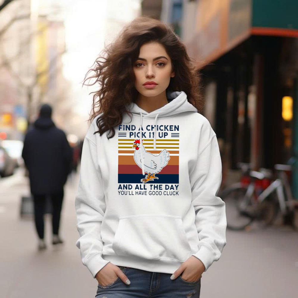 Find A Chicken Pick It Up Shirt Funny Vintage Hoodie Gifts For Chicken Lovers