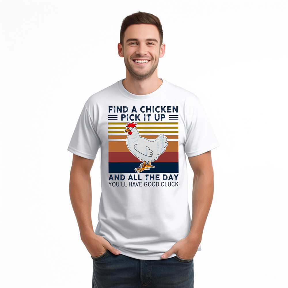 Find A Chicken Pick It Up Shirt Funny Vintage Tee Gifts For Chicken Lovers