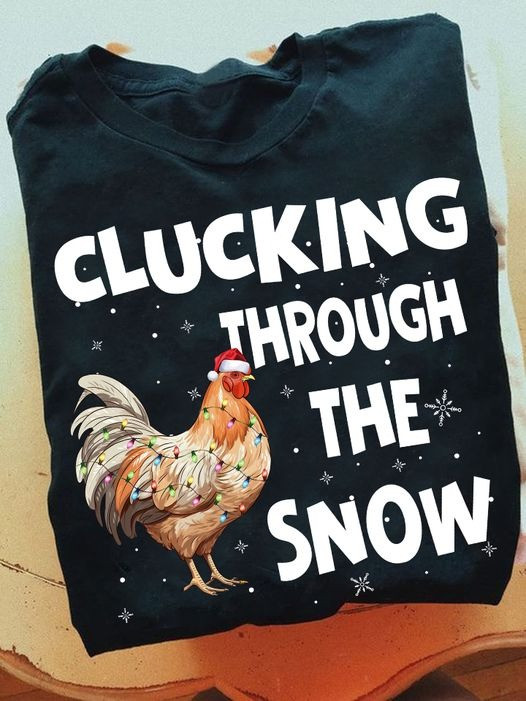 Chicken Clucking Through The Snow Xmas Shirt Christmas Gifts For Chicken Farmers - Familyhavendecor 