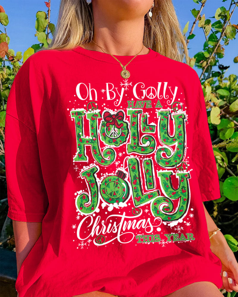 Oh By Golly Christmas T-Shirt Have A Holly Jolly Christmas Clothing Gifts For Girlfriend – Familyhavendecor