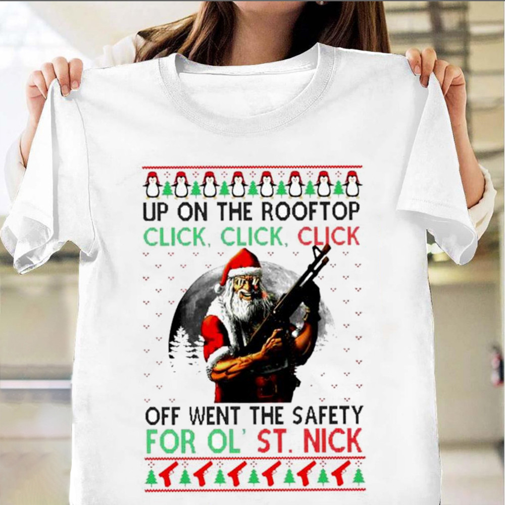 Tactical Santa For Ol St. Nick Christmas Shirt Up On The Rooftop Click Off Xmas T-Shirt - Familyhavendecor 