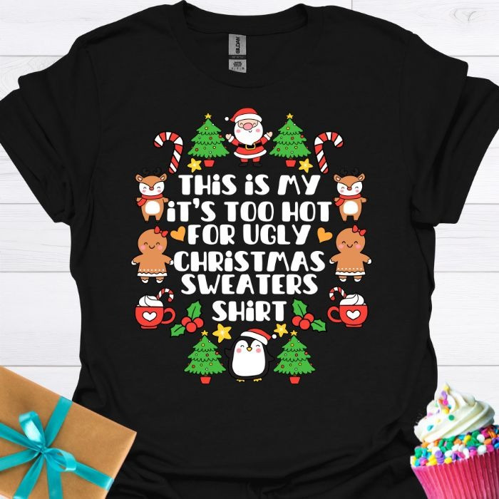 This Is My It’s Too Hot For Ugly Christmas Sweaters Shirt Funny Cute Holiday T-Shirt – Familyhavendecor